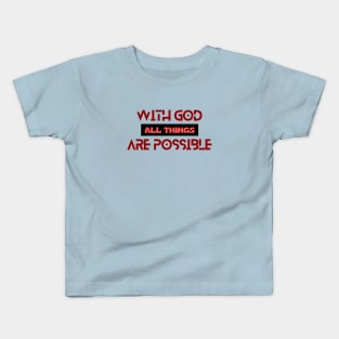 With God All Things Are Possible | Christian Typography Kids T-Shirt